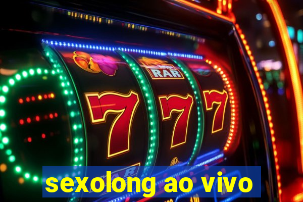 sexolong ao vivo